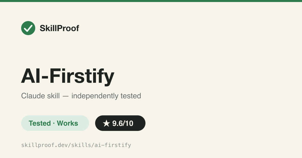 AI-Firstify — Scores a project against 9 AI-first design principles across 7 dimensions, then can fix what it finds.