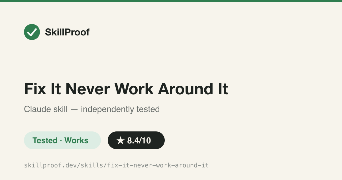 Fix It Never Work Around It — Halts on a failing command and fixes the root cause instead of bypassing it