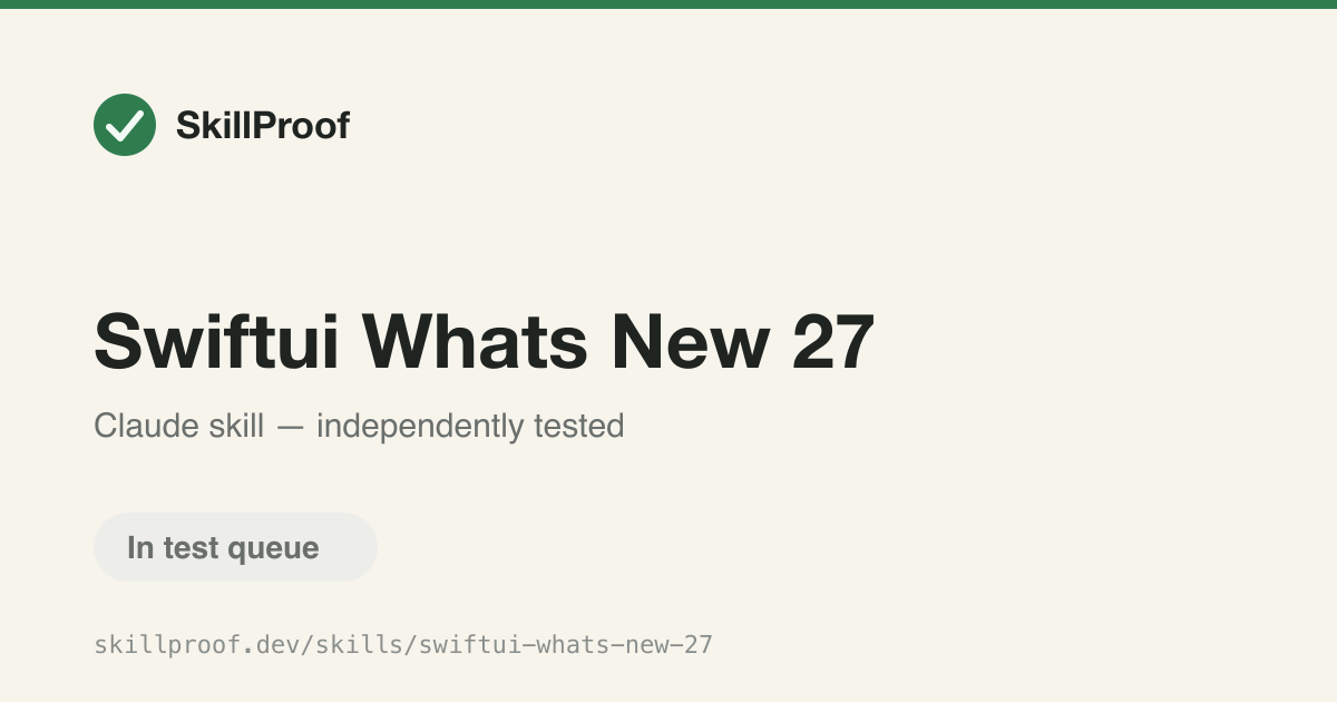 Swiftui Whats New 27 — Explain new SwiftUI APIs and breaking changes introduced in the 2027 OS releases.